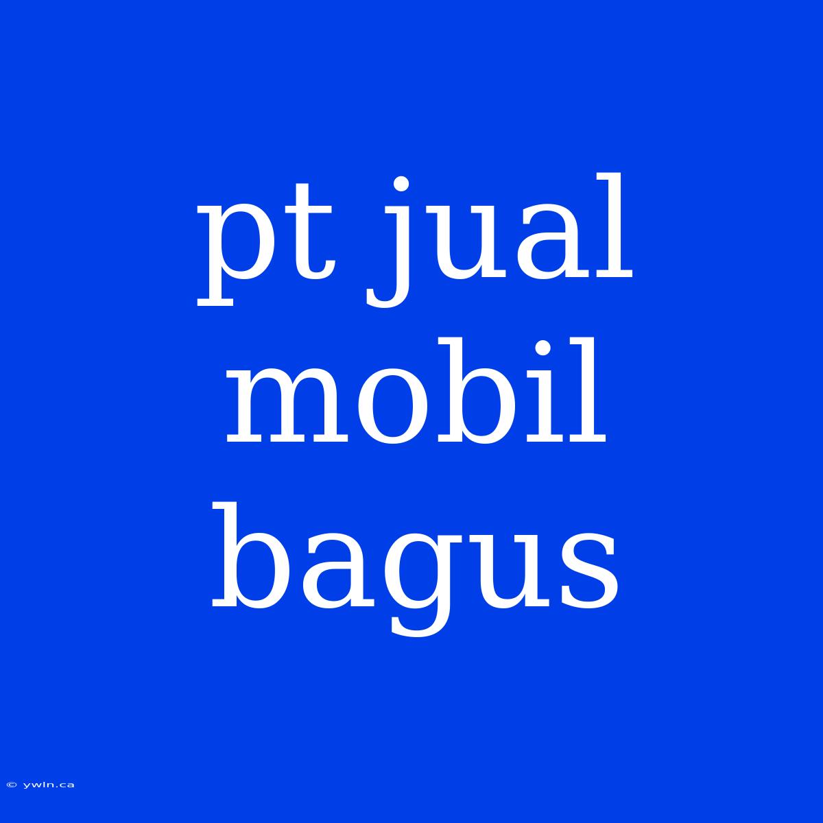 Pt Jual Mobil Bagus