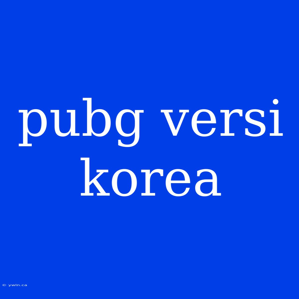 Pubg Versi Korea