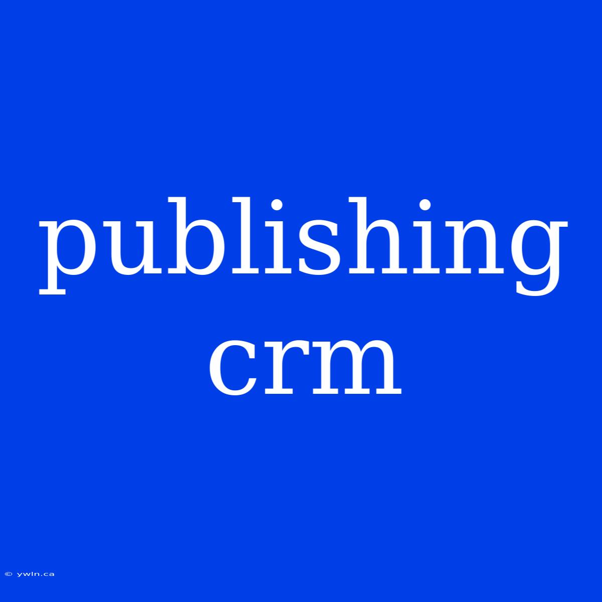 Publishing Crm