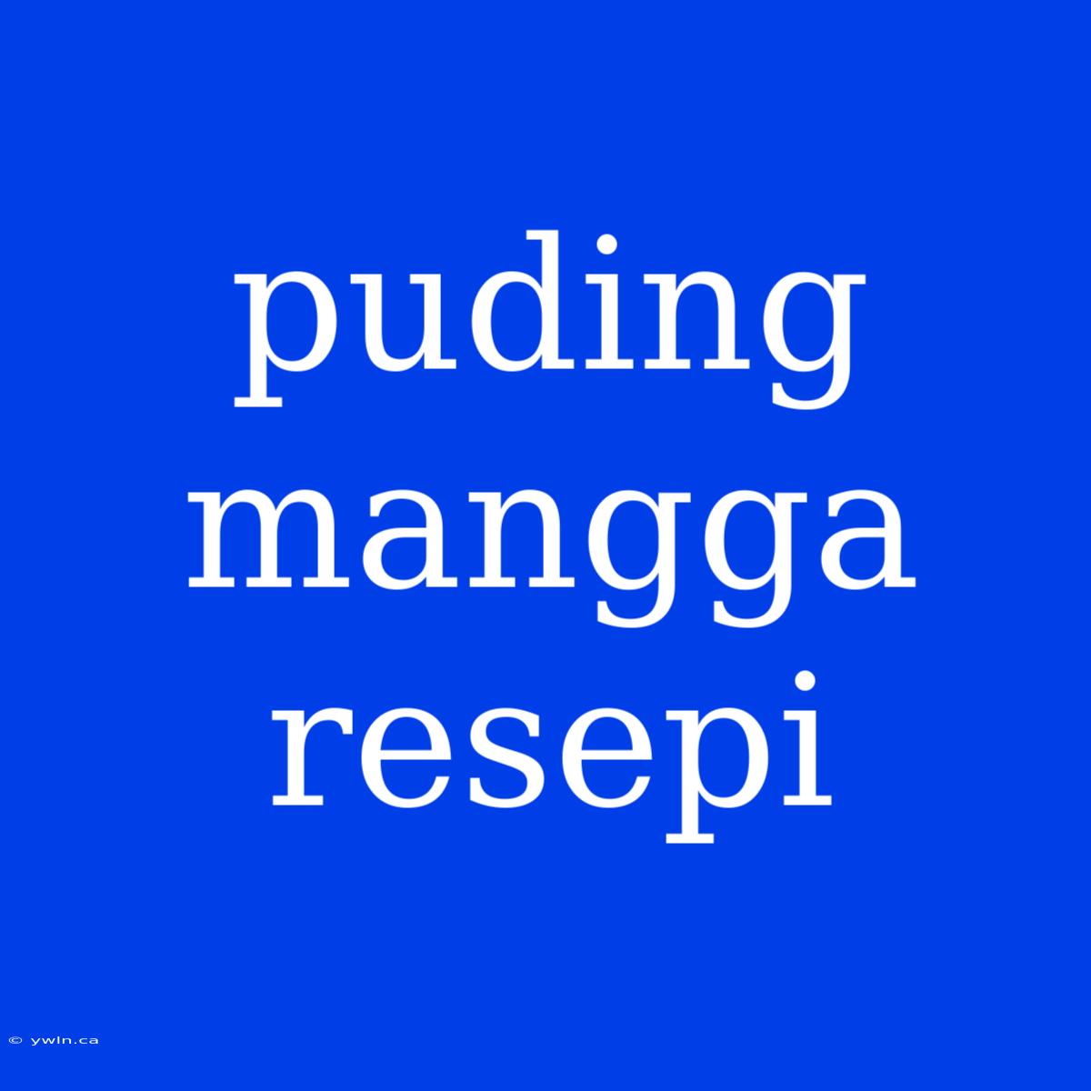 Puding Mangga Resepi