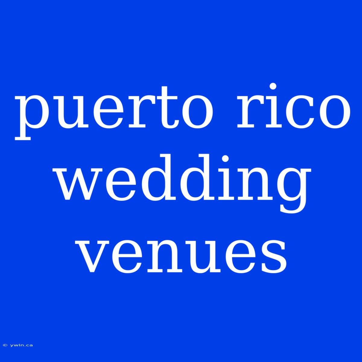 Puerto Rico Wedding Venues