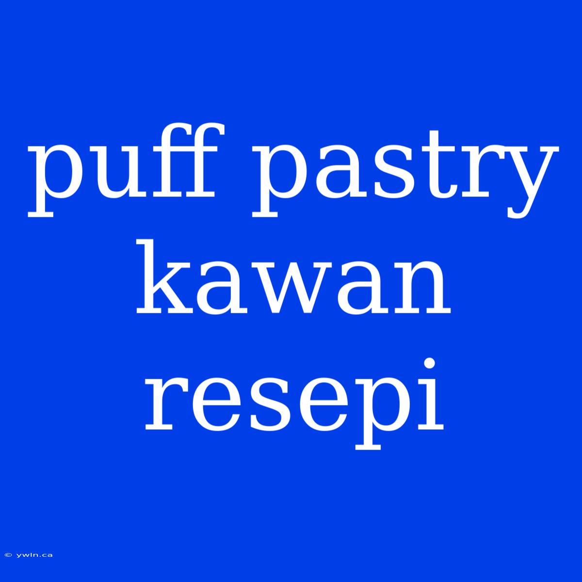 Puff Pastry Kawan Resepi