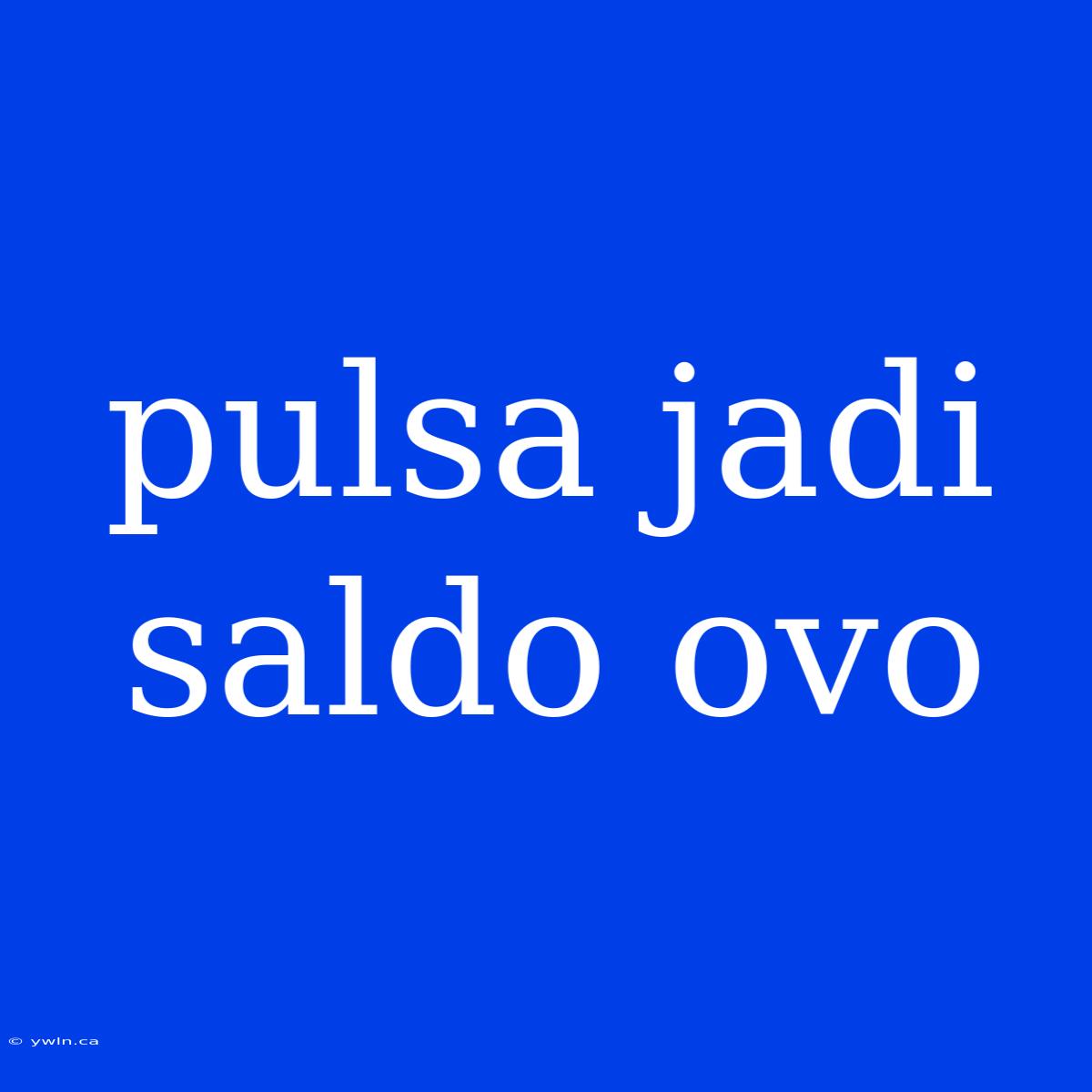 Pulsa Jadi Saldo Ovo