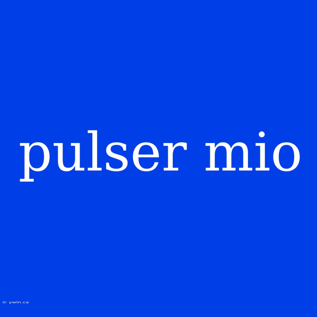 Pulser Mio