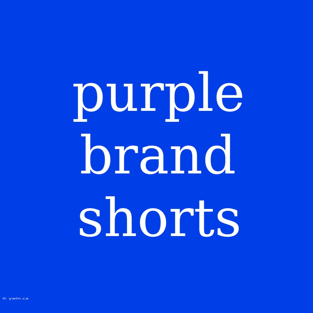 Purple Brand Shorts