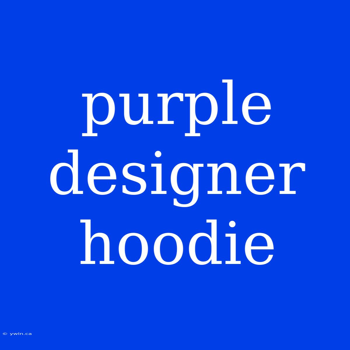 Purple Designer Hoodie