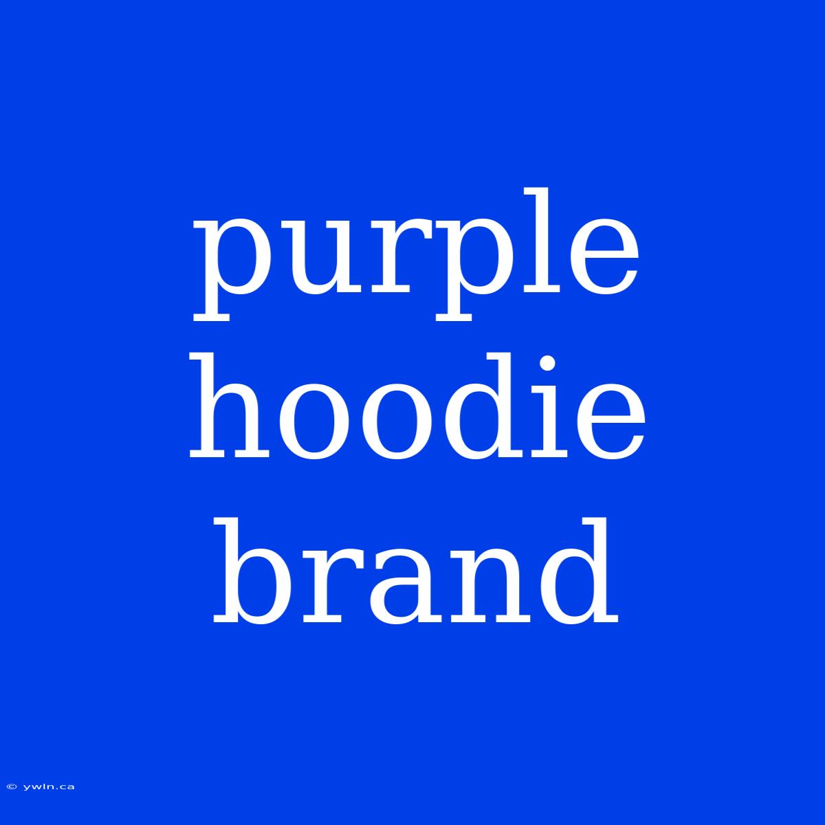 Purple Hoodie Brand