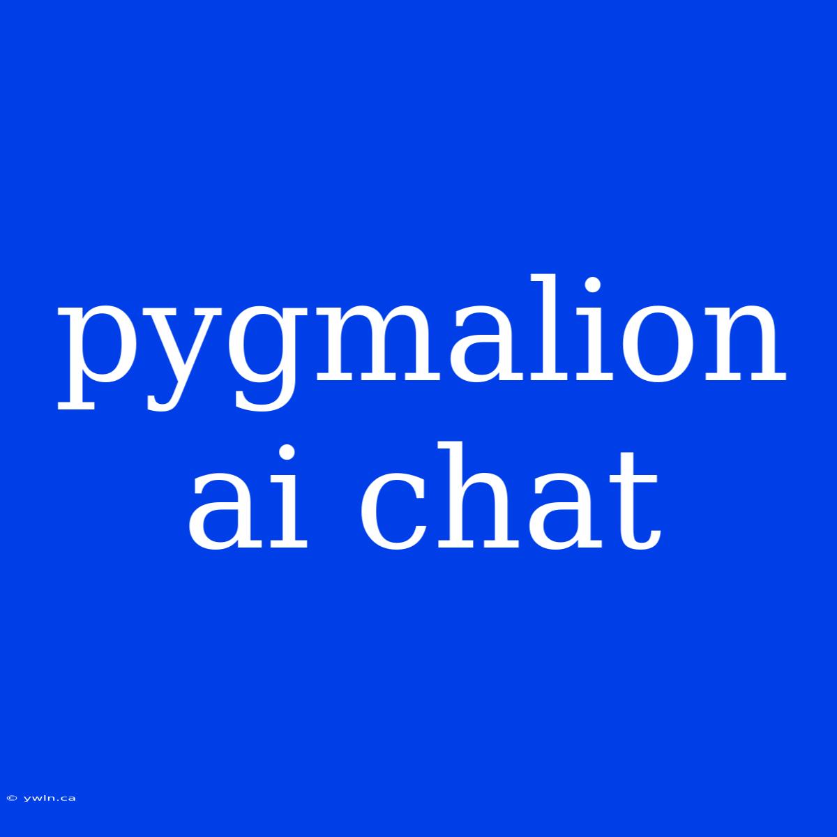 Pygmalion Ai Chat