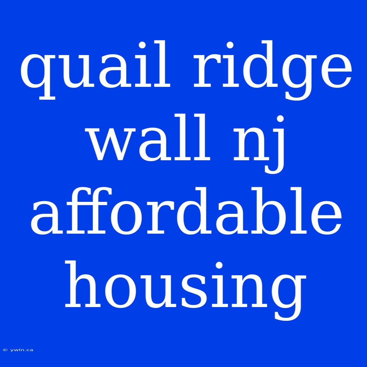 Quail Ridge Wall Nj Affordable Housing