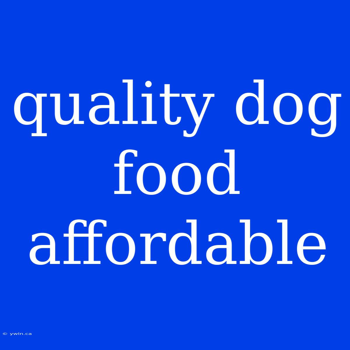 Quality Dog Food Affordable