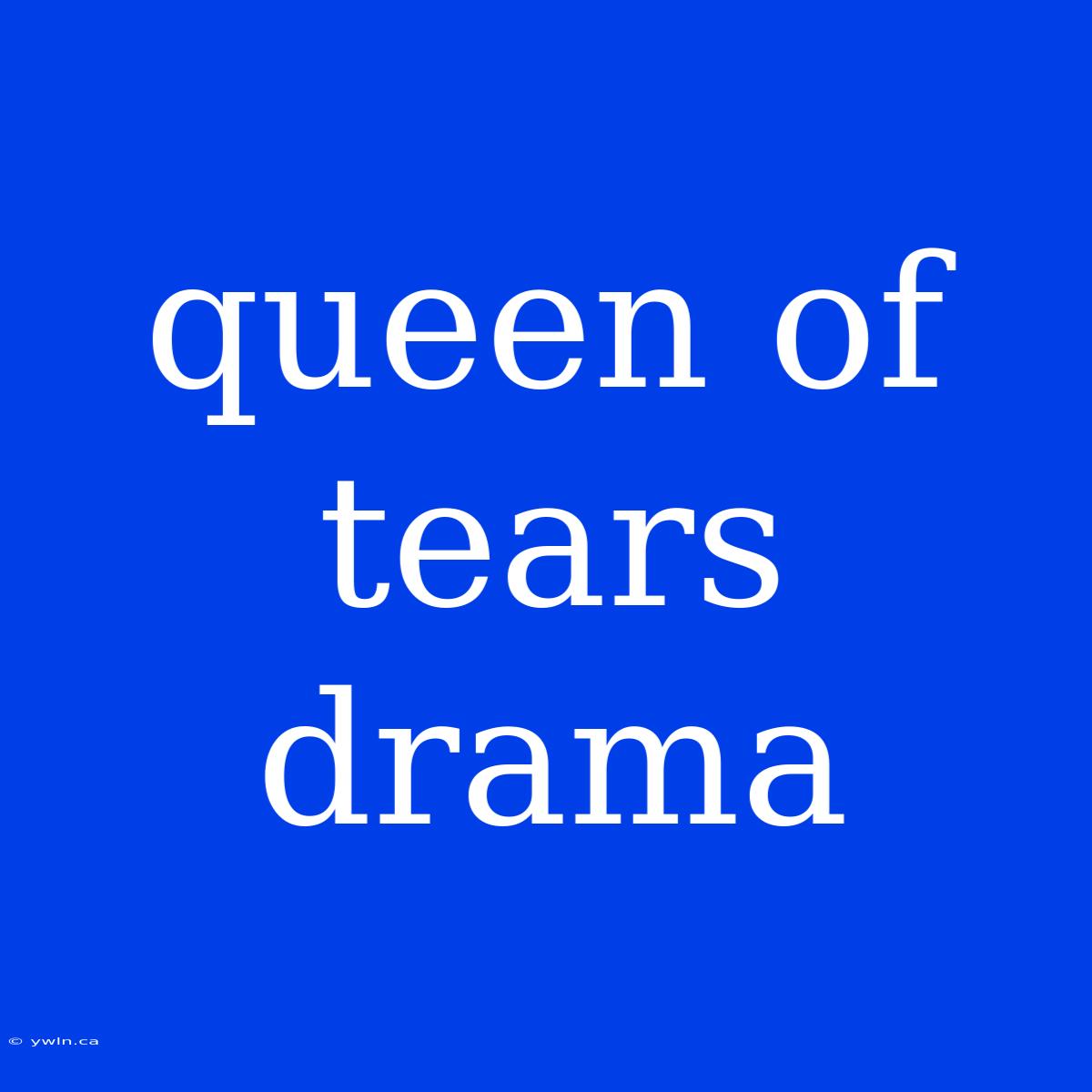 Queen Of Tears Drama