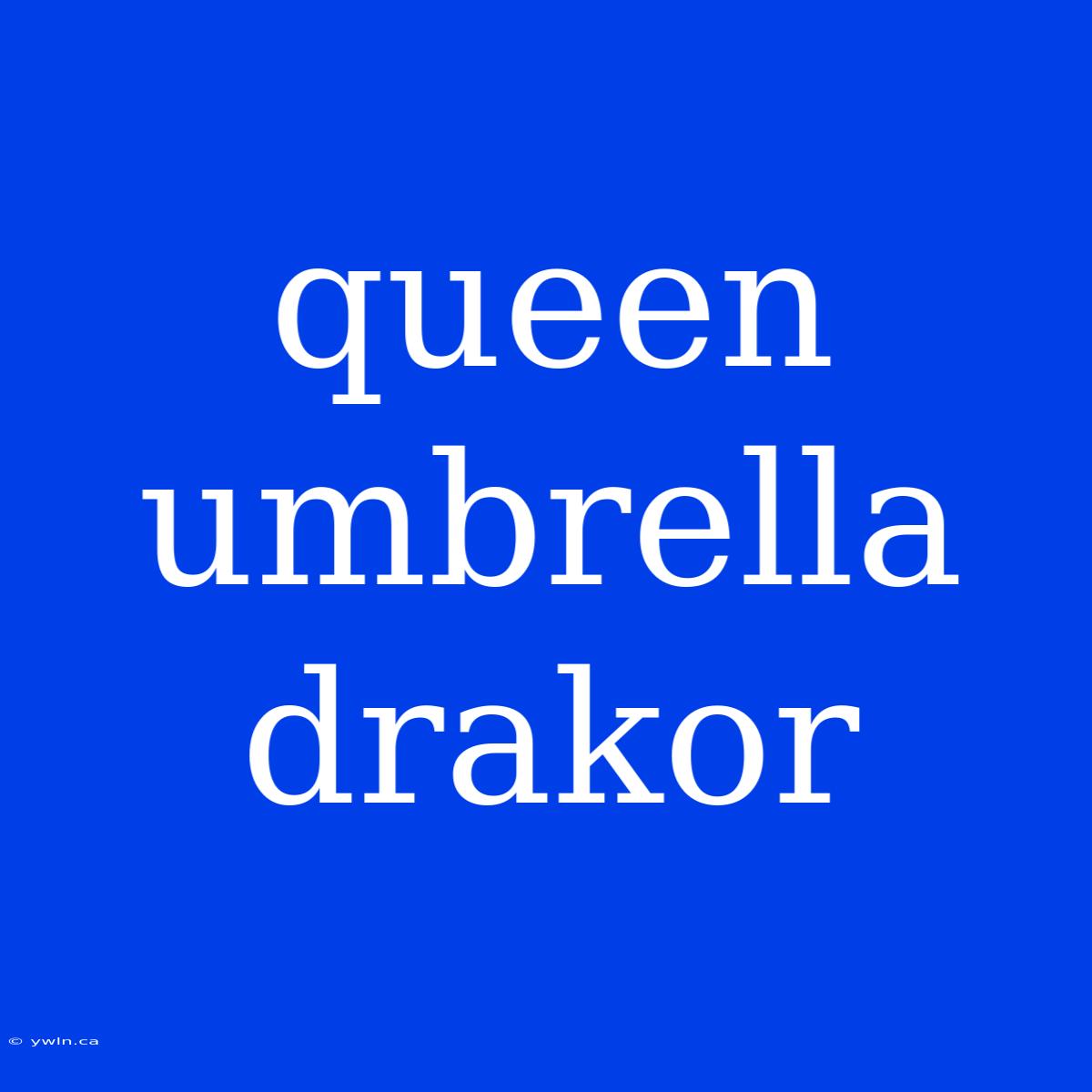 Queen Umbrella Drakor