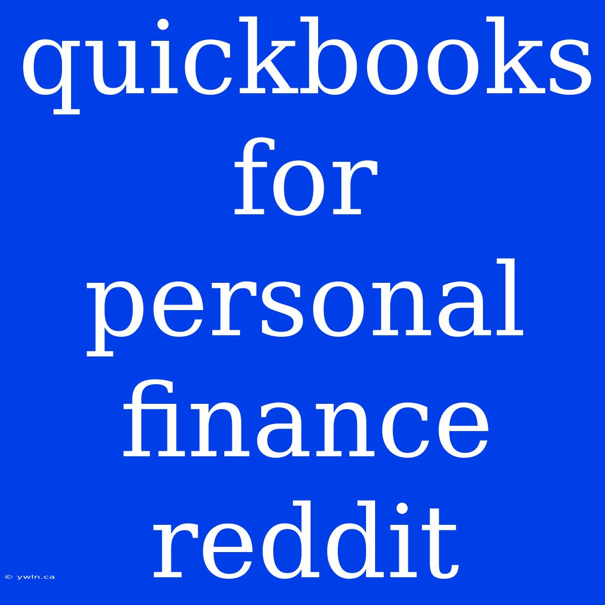 Quickbooks For Personal Finance Reddit