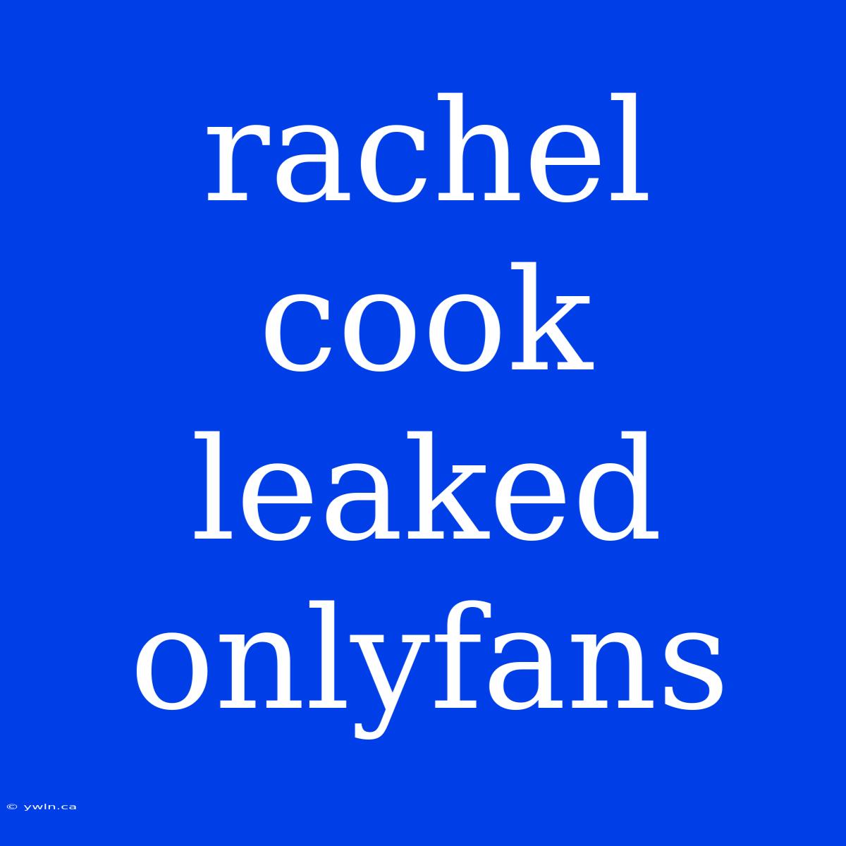 Rachel Cook Leaked Onlyfans