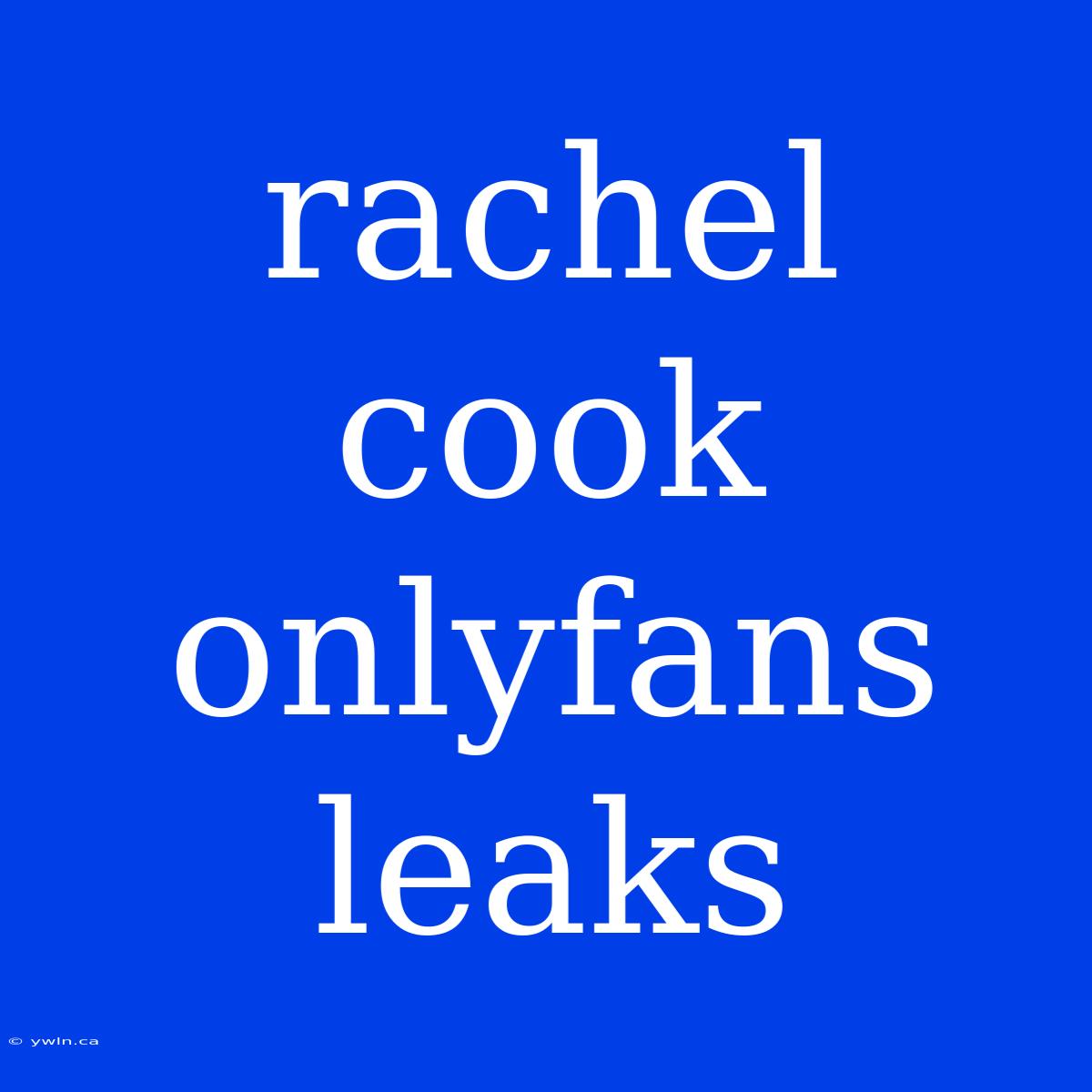 Rachel Cook Onlyfans Leaks