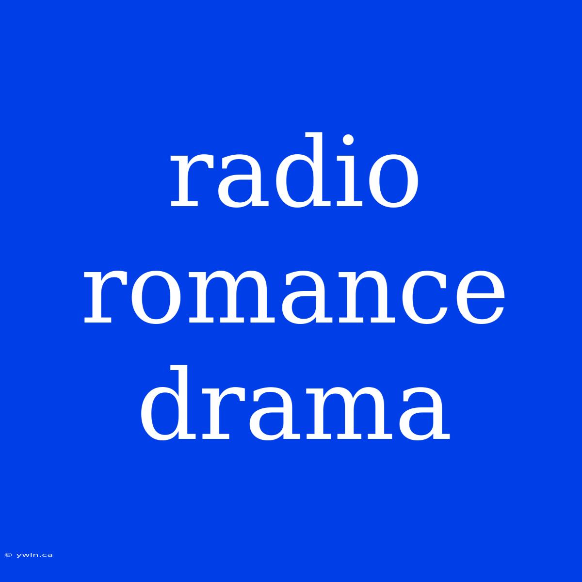 Radio Romance Drama