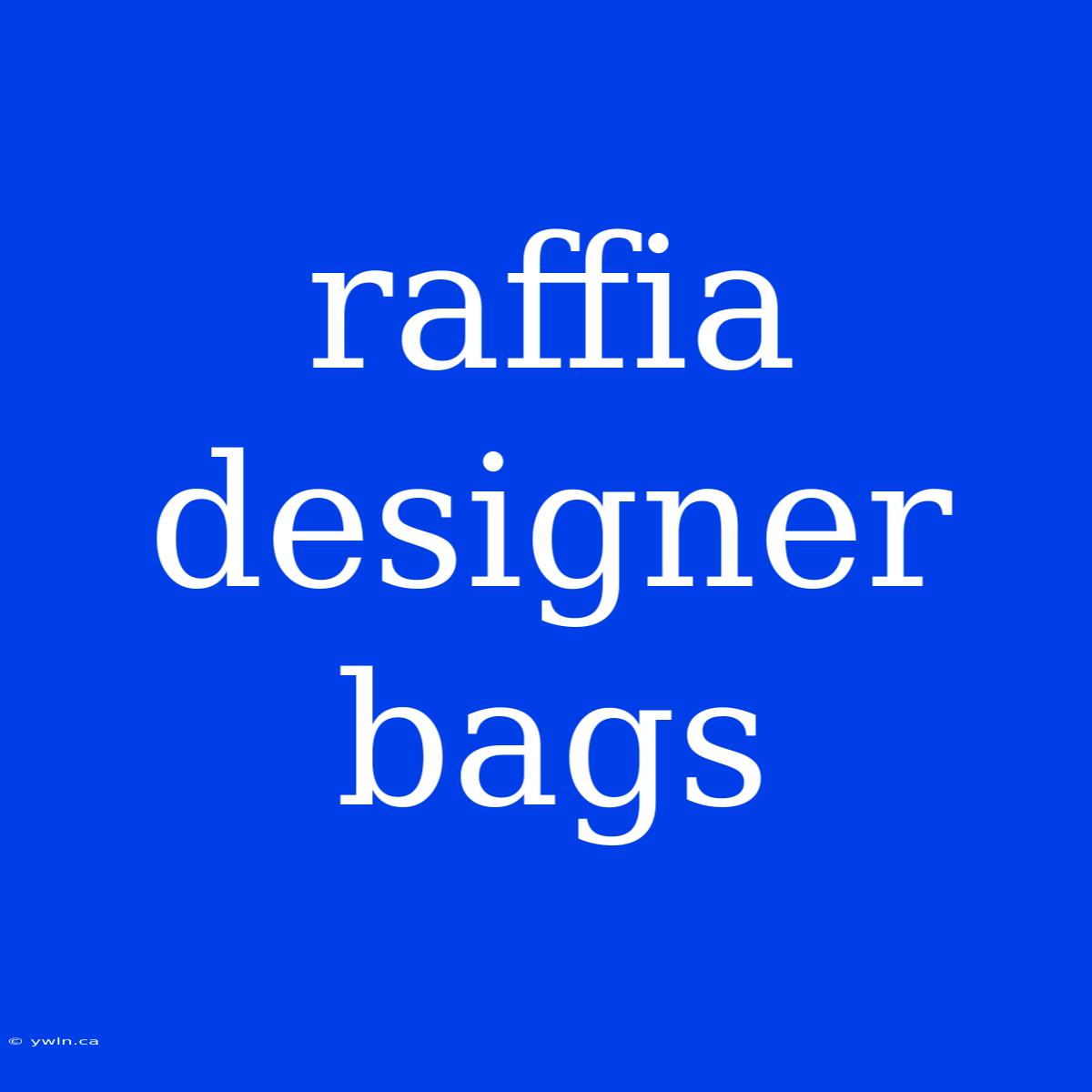 Raffia Designer Bags