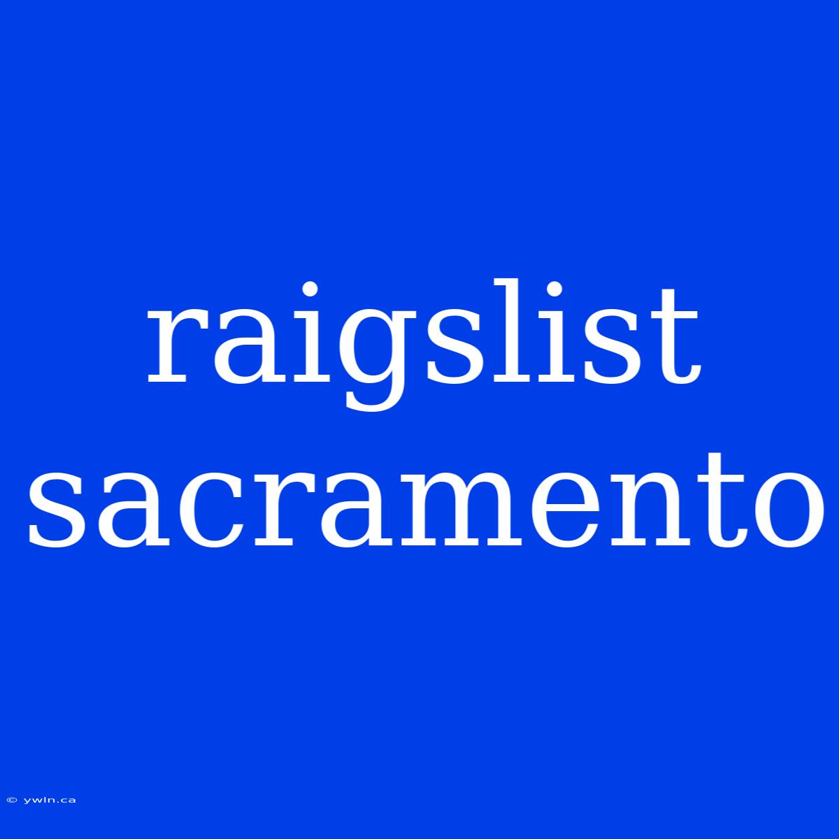 Raigslist Sacramento