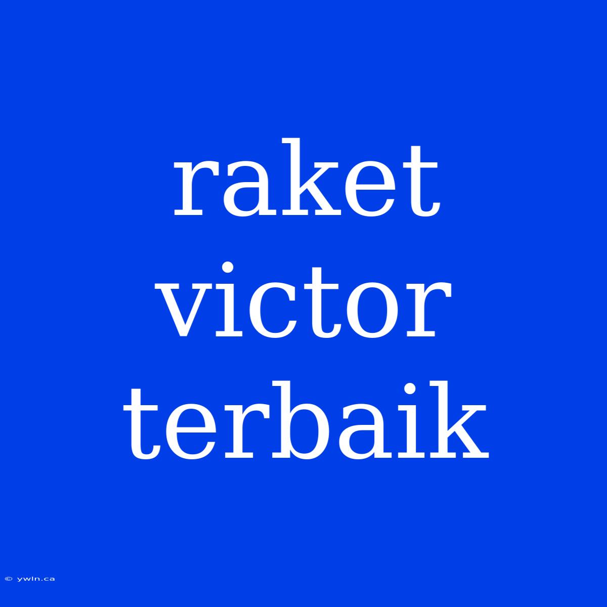 Raket Victor Terbaik