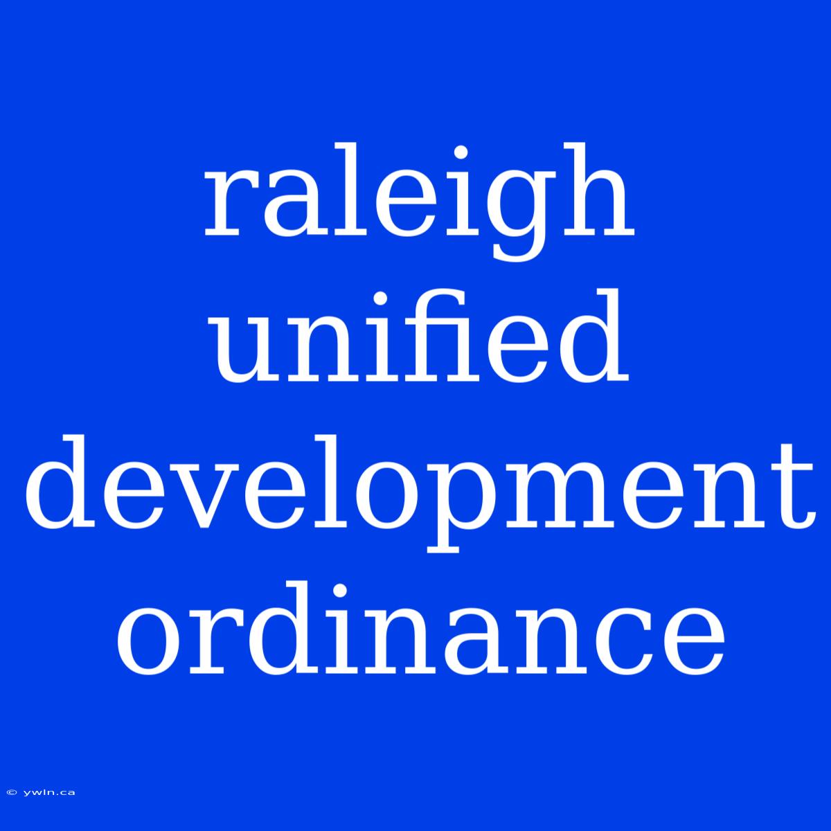 Raleigh Unified Development Ordinance