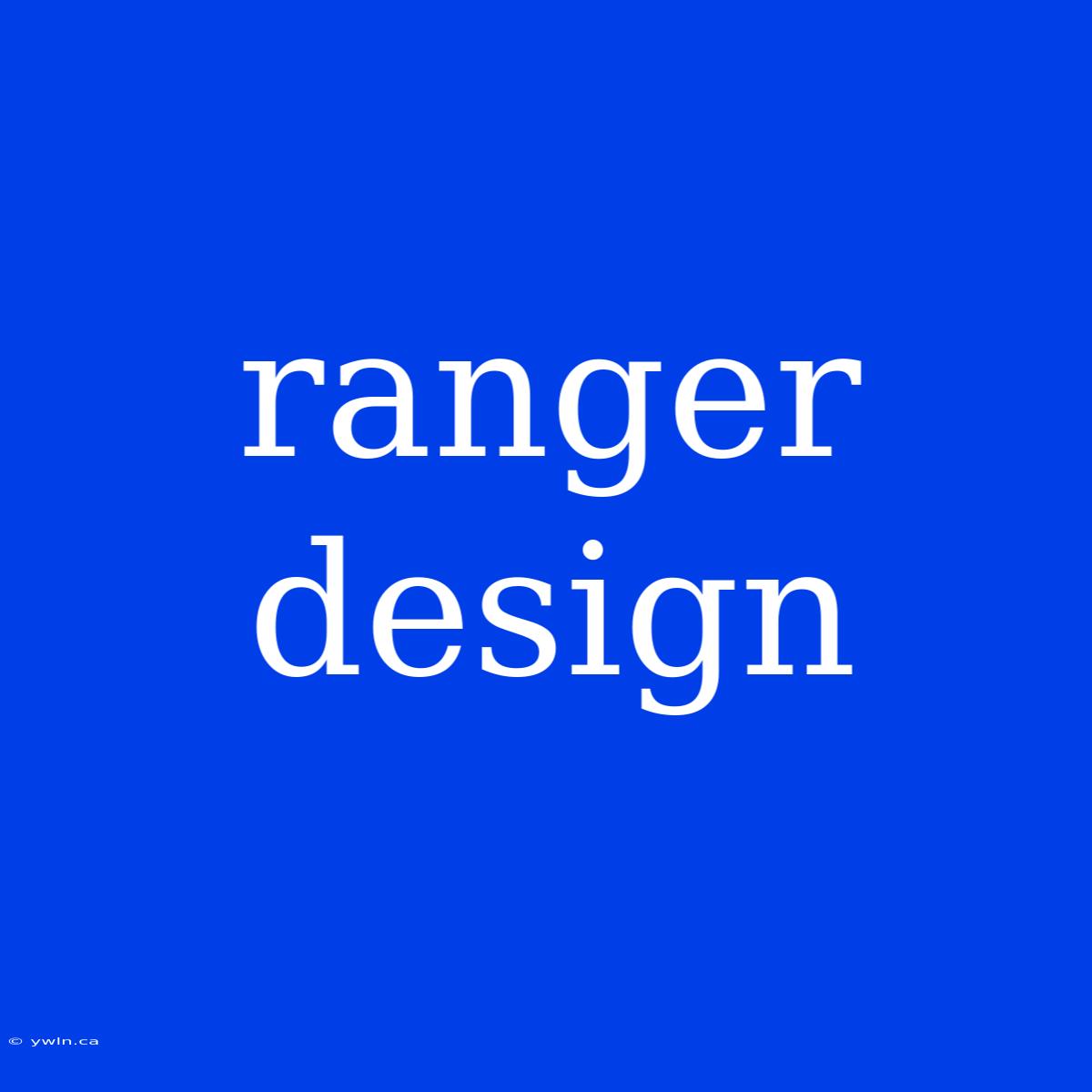 Ranger Design