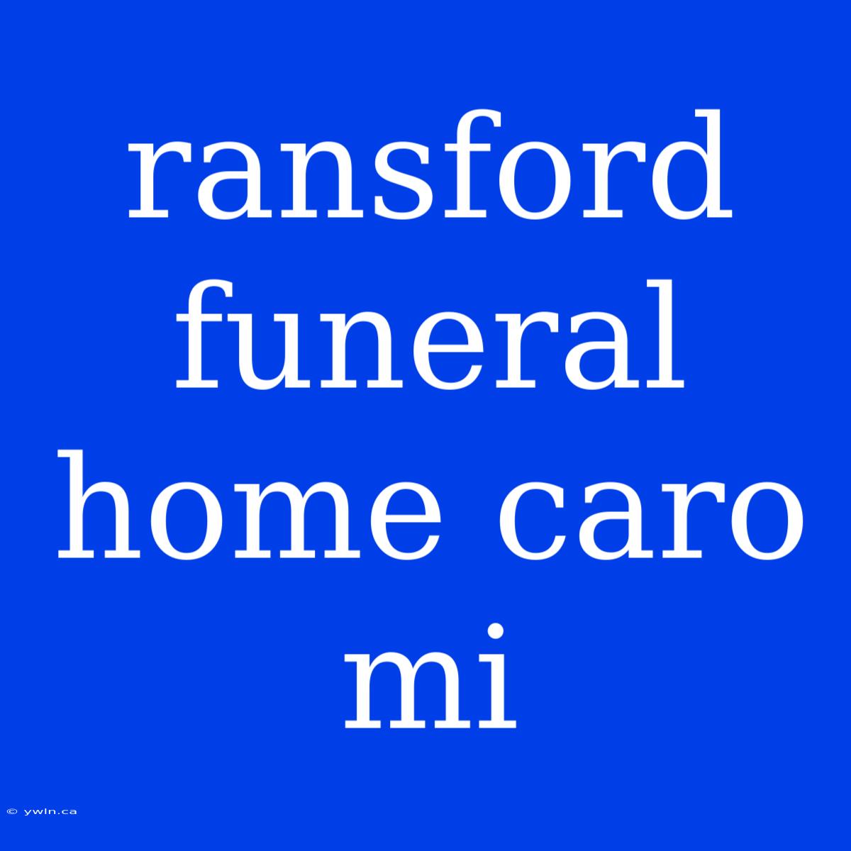 Ransford Funeral Home Caro Mi