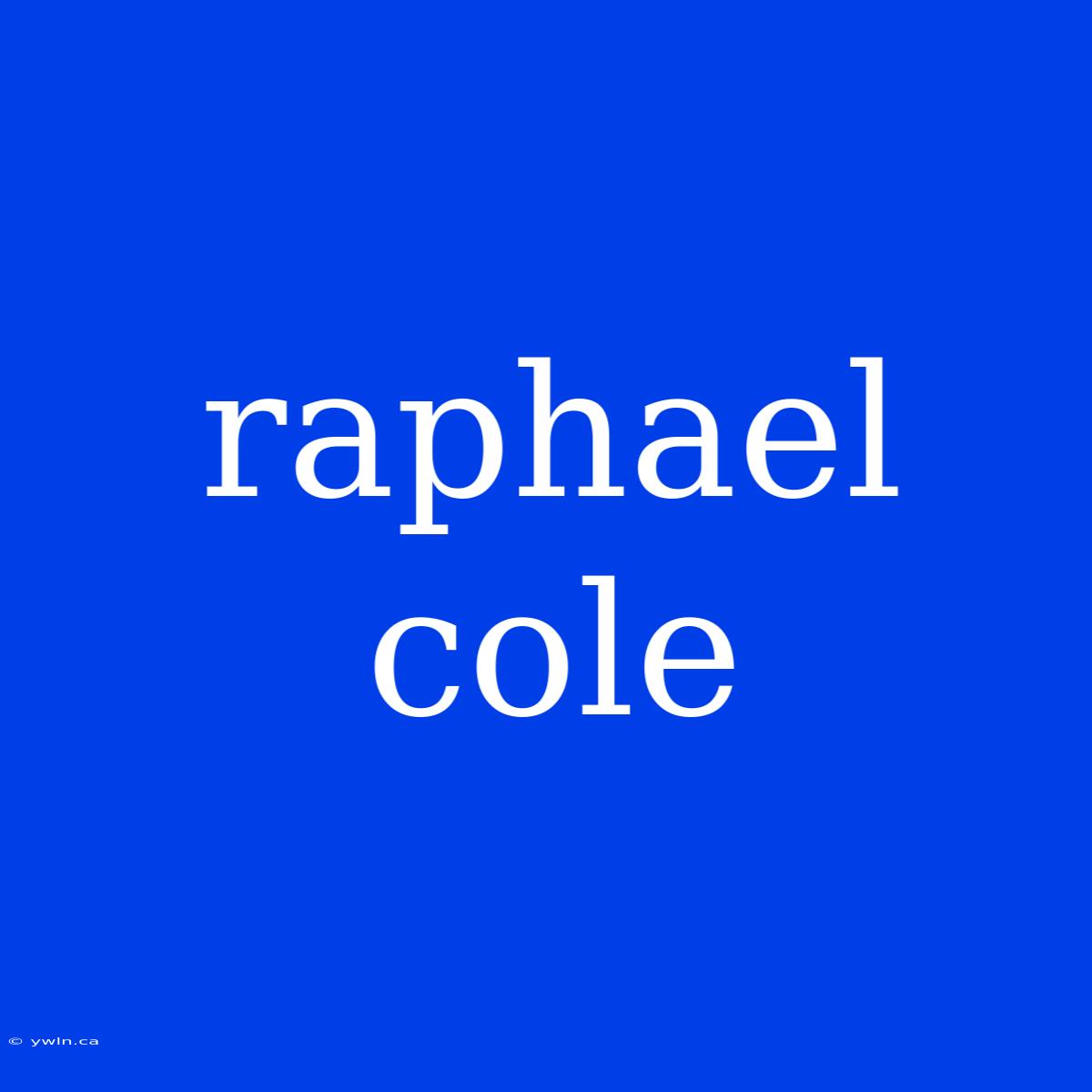 Raphael Cole