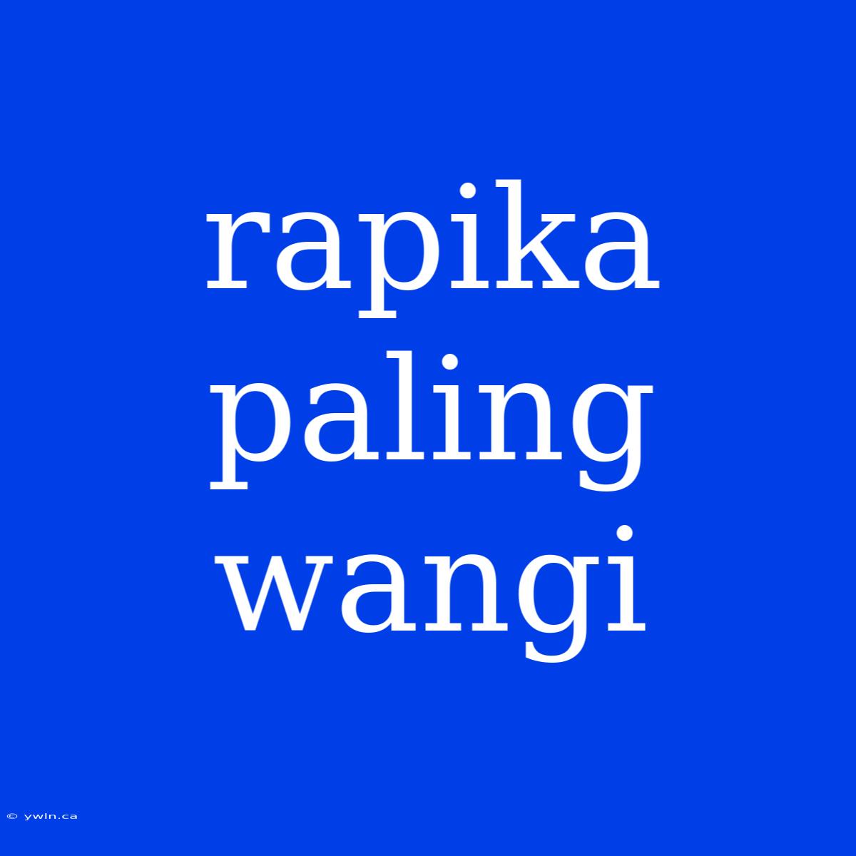 Rapika Paling Wangi