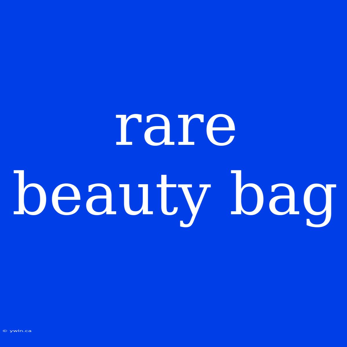 Rare Beauty Bag