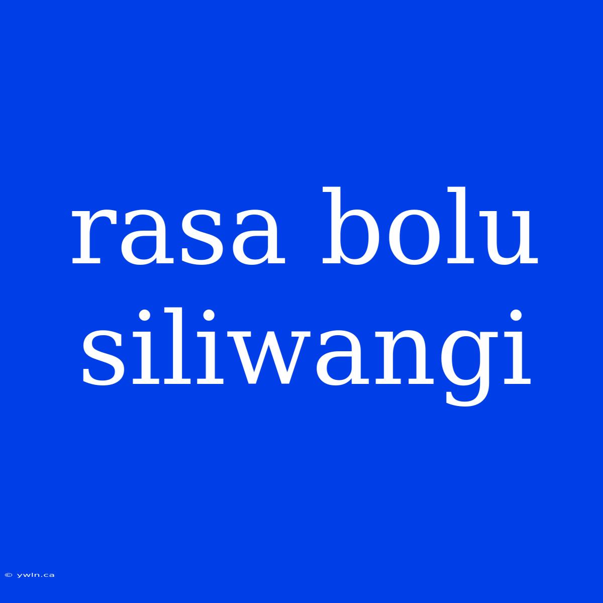 Rasa Bolu Siliwangi