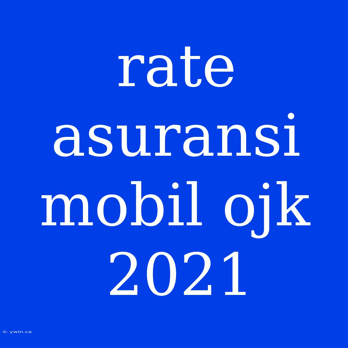 Rate Asuransi Mobil Ojk 2021