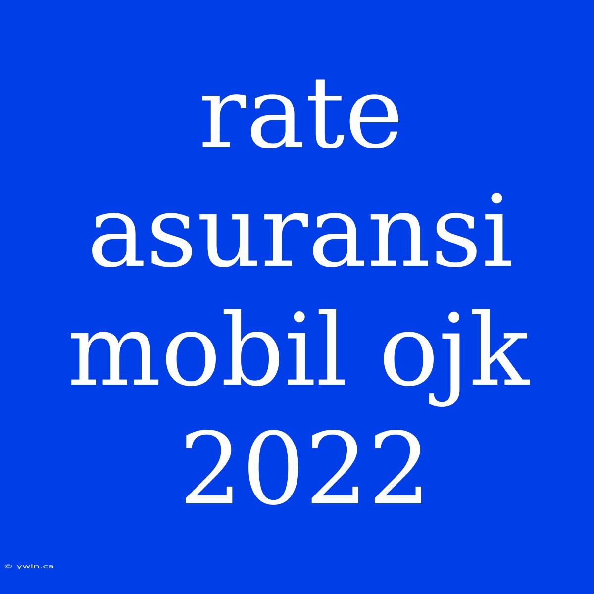 Rate Asuransi Mobil Ojk 2022