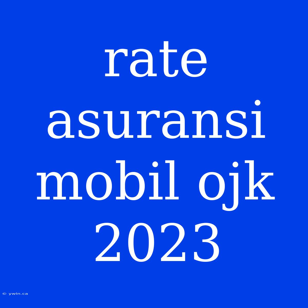 Rate Asuransi Mobil Ojk 2023