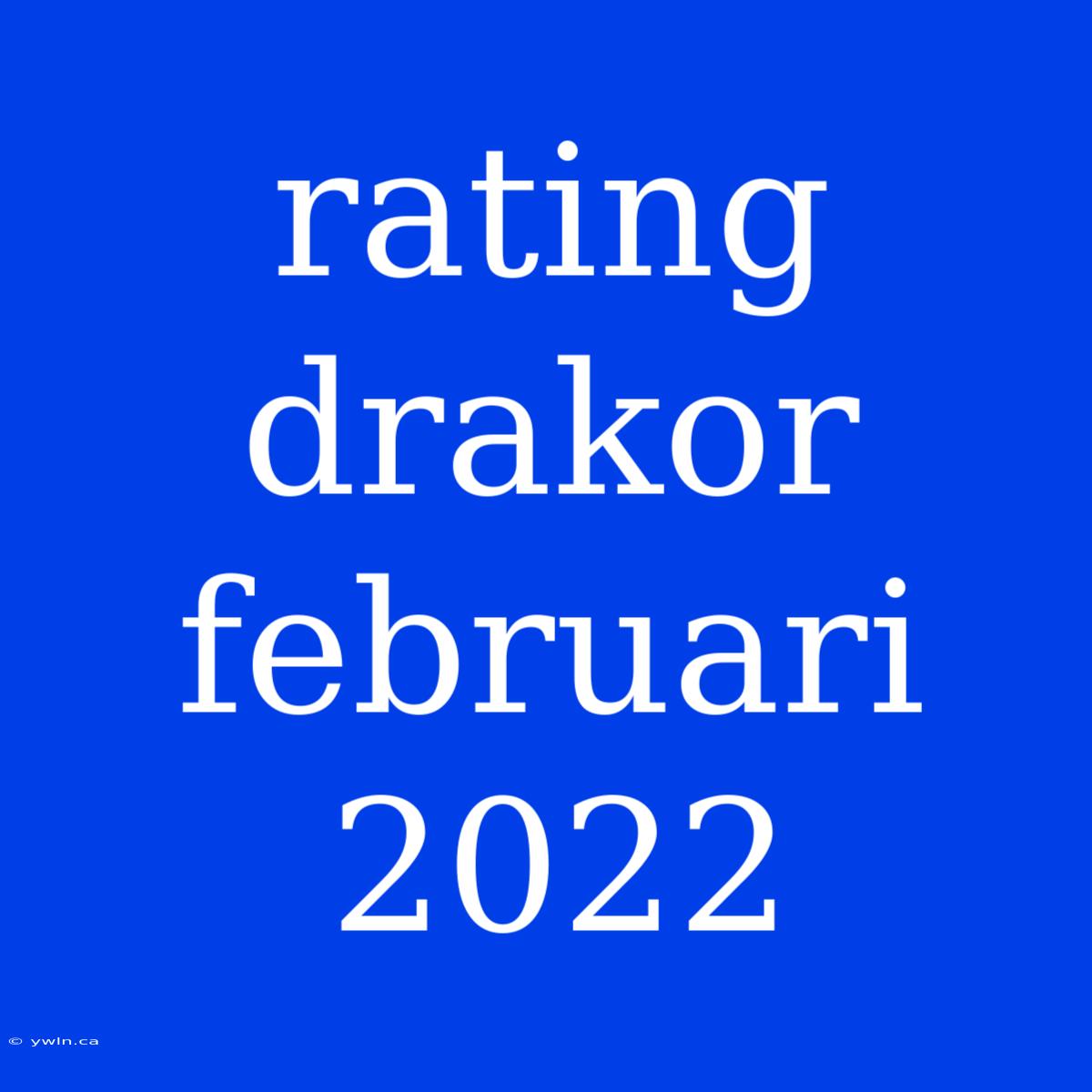 Rating Drakor Februari 2022