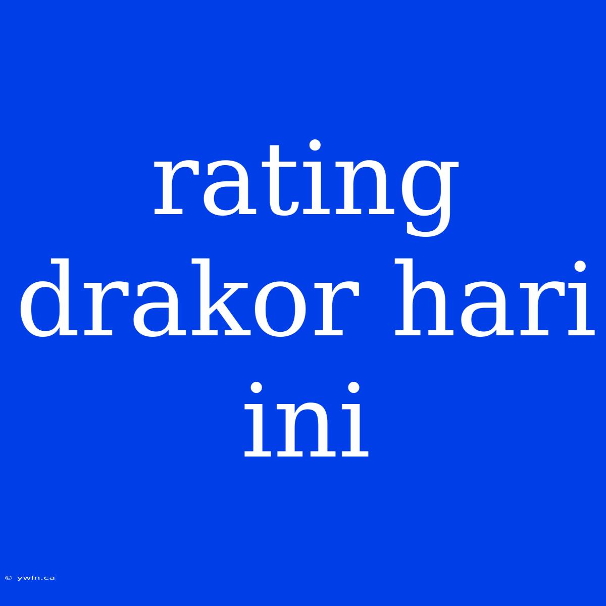 Rating Drakor Hari Ini