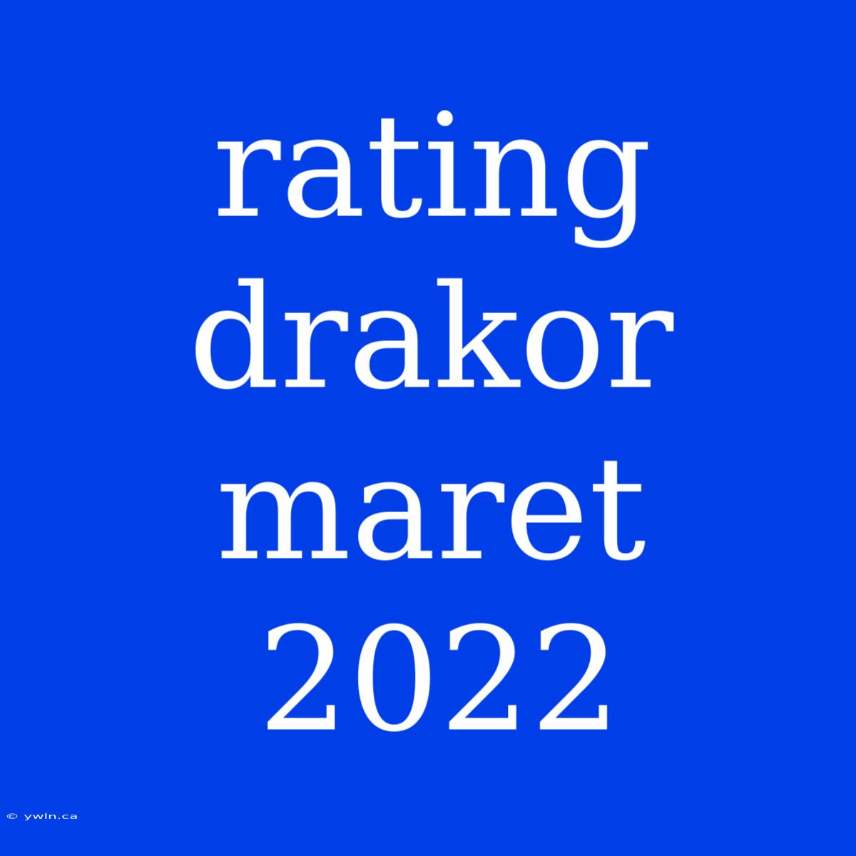 Rating Drakor Maret 2022