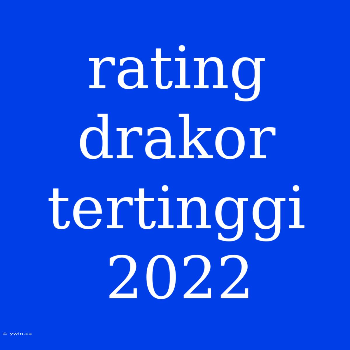 Rating Drakor Tertinggi 2022