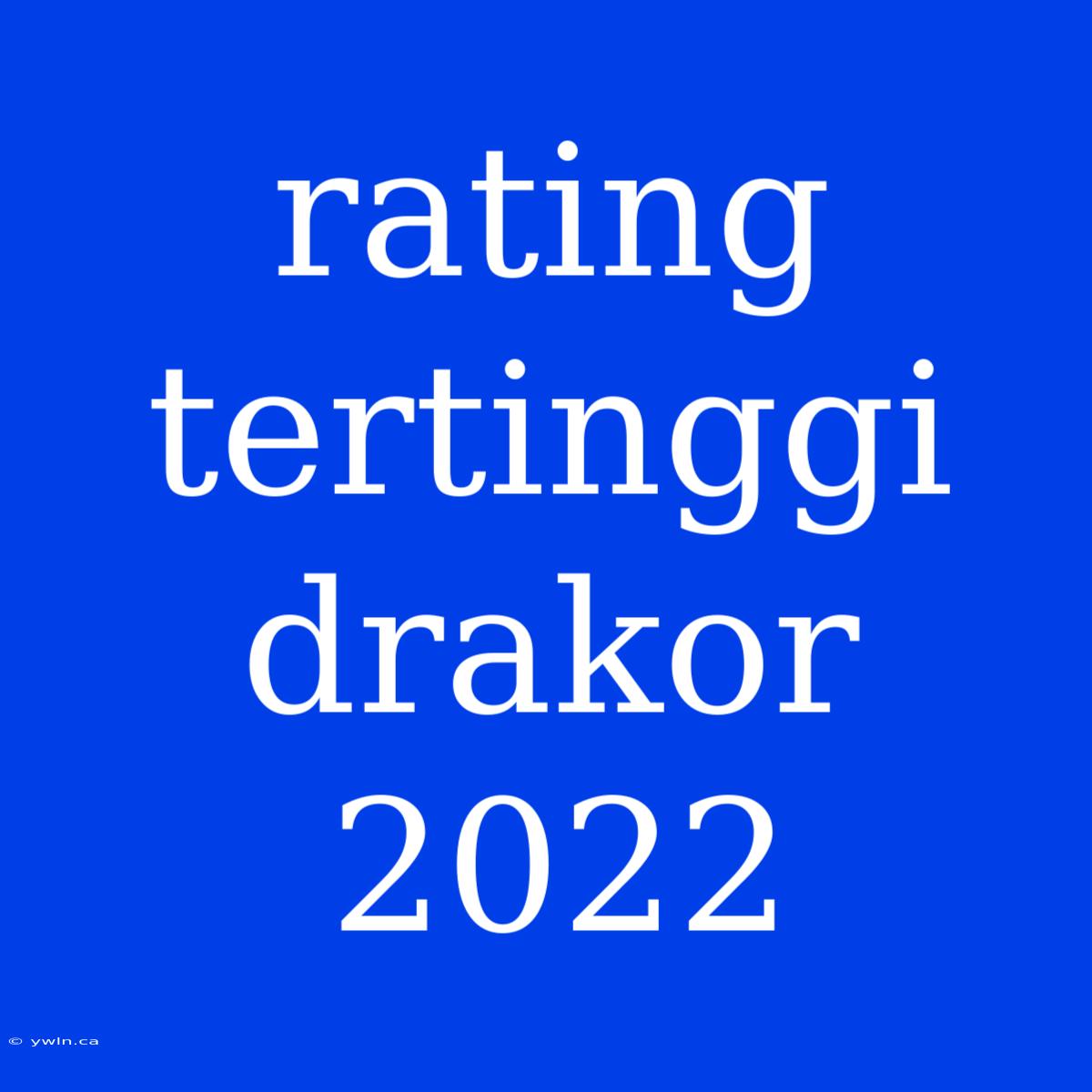 Rating Tertinggi Drakor 2022