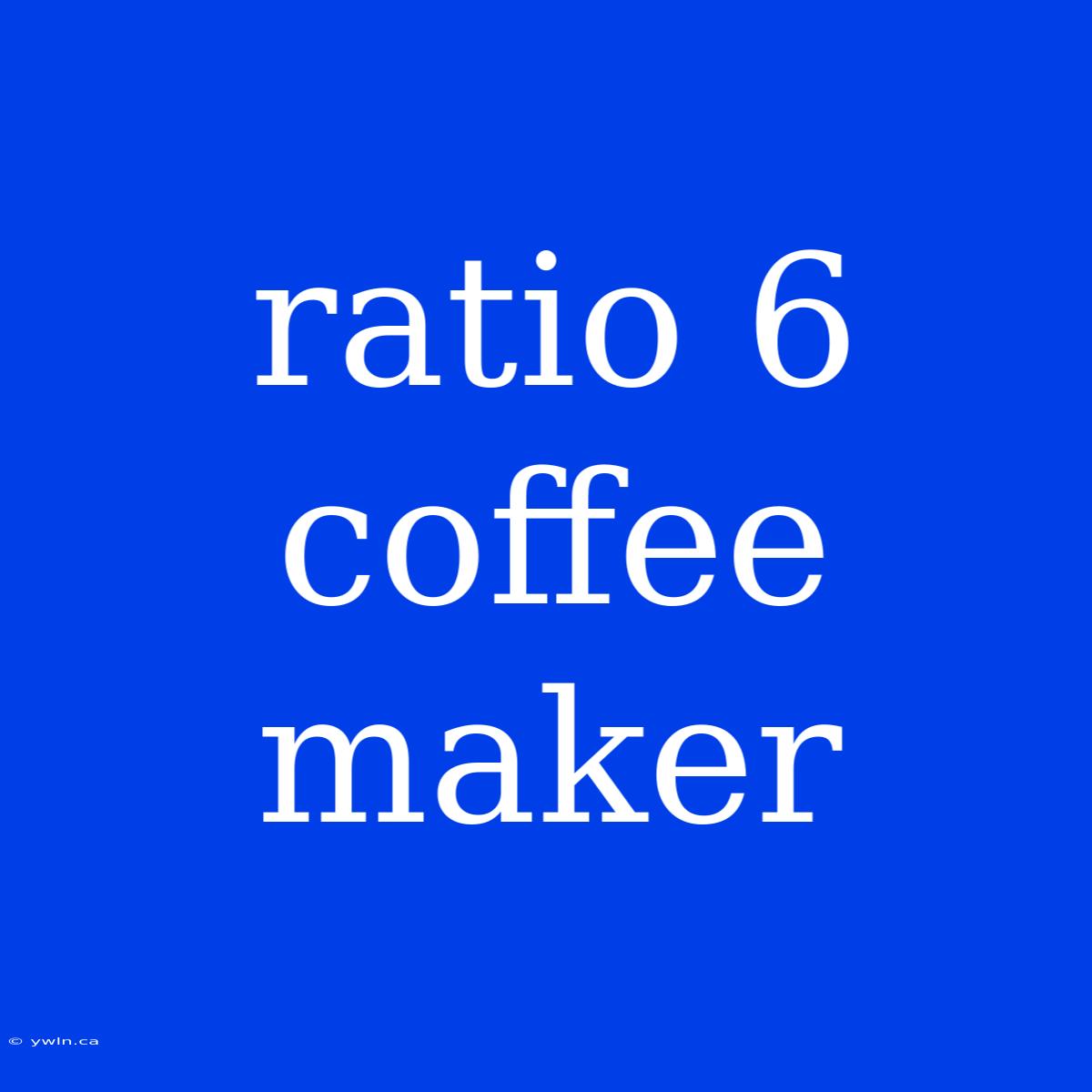 Ratio 6 Coffee Maker