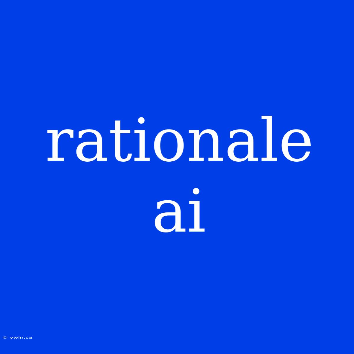 Rationale Ai