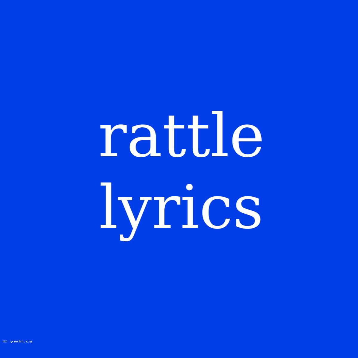 Rattle Lyrics