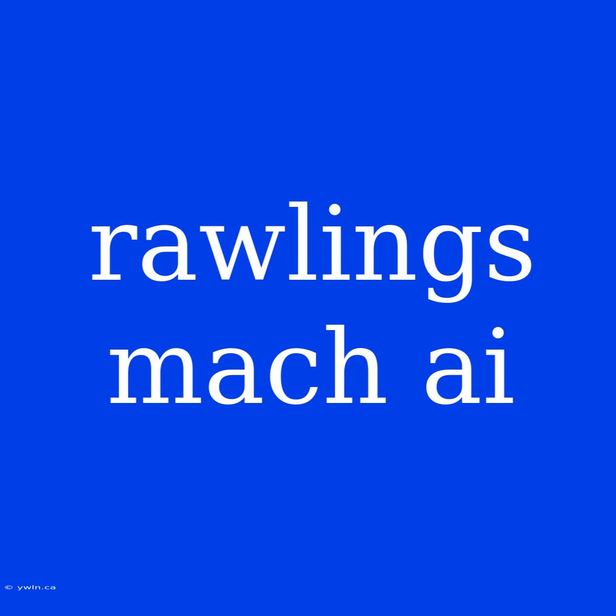 Rawlings Mach Ai