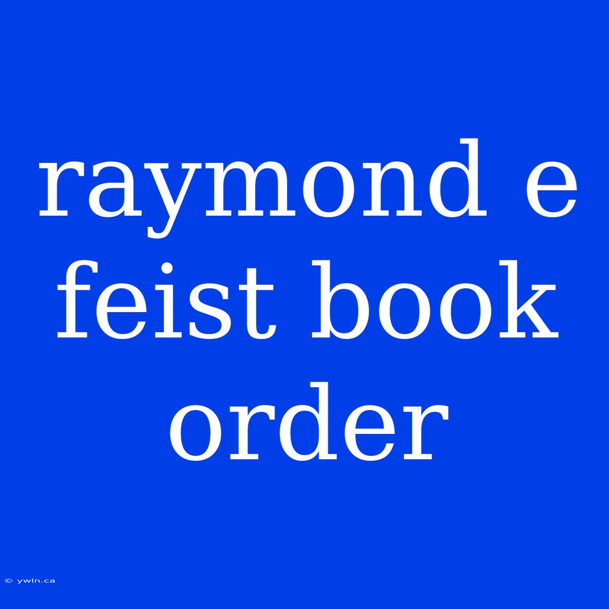 Raymond E Feist Book Order