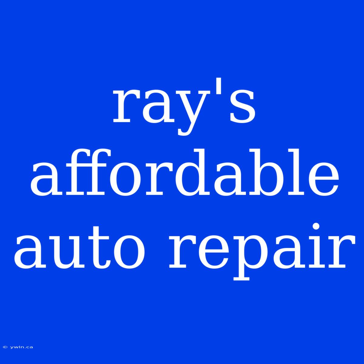 Ray's Affordable Auto Repair