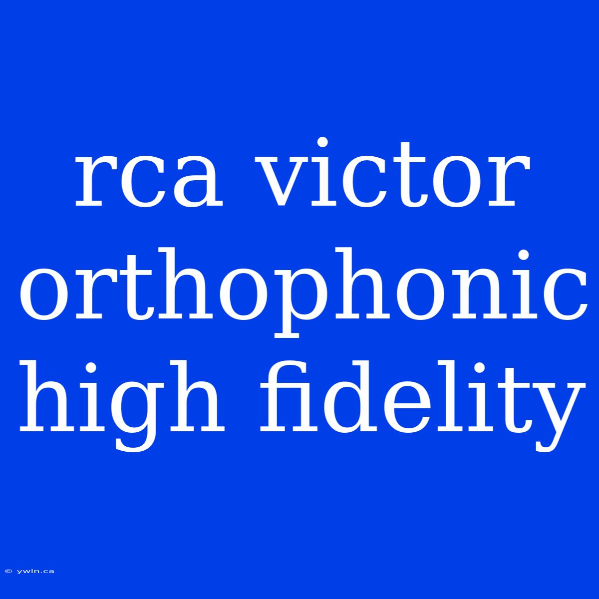 Rca Victor Orthophonic High Fidelity