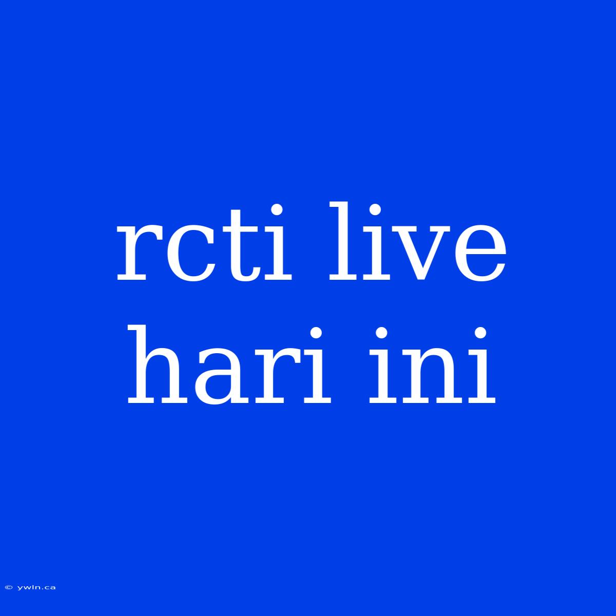 Rcti Live Hari Ini