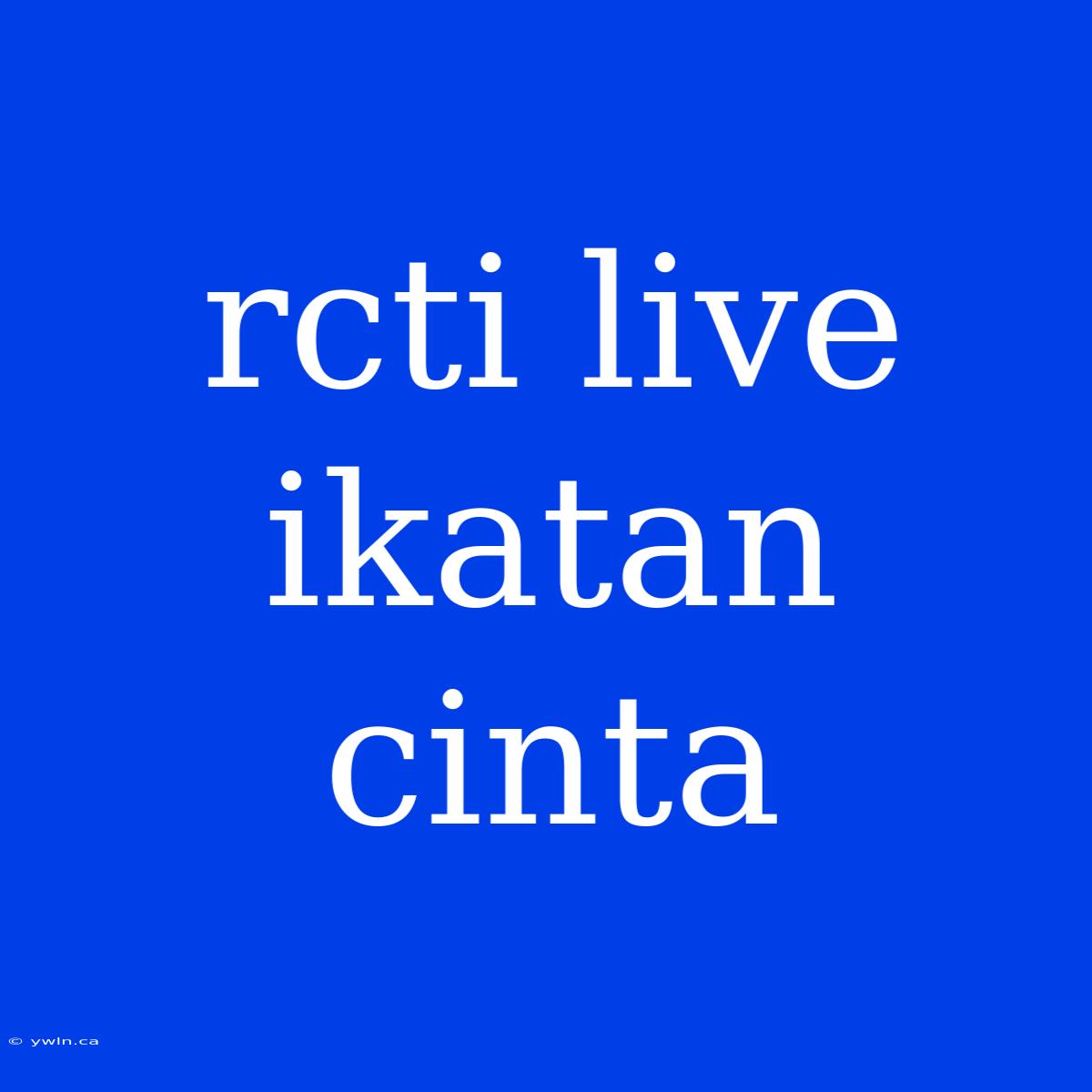 Rcti Live Ikatan Cinta