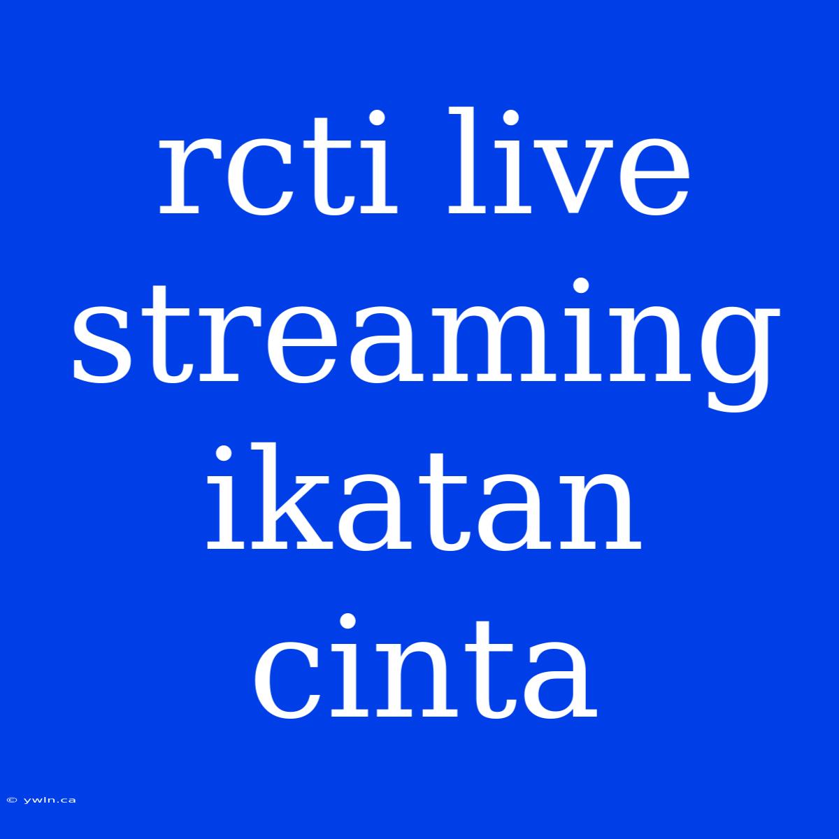 Rcti Live Streaming Ikatan Cinta