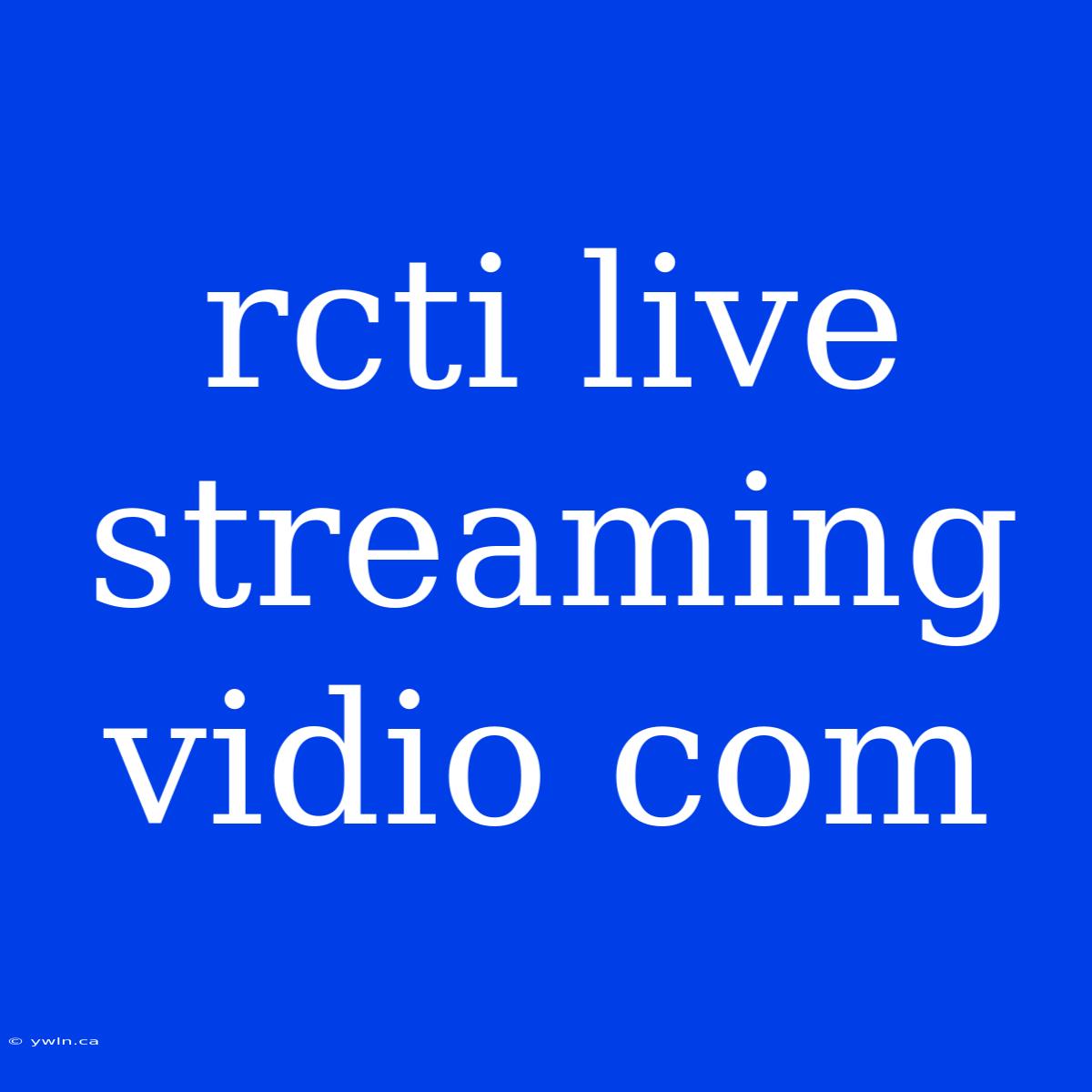 Rcti Live Streaming Vidio Com