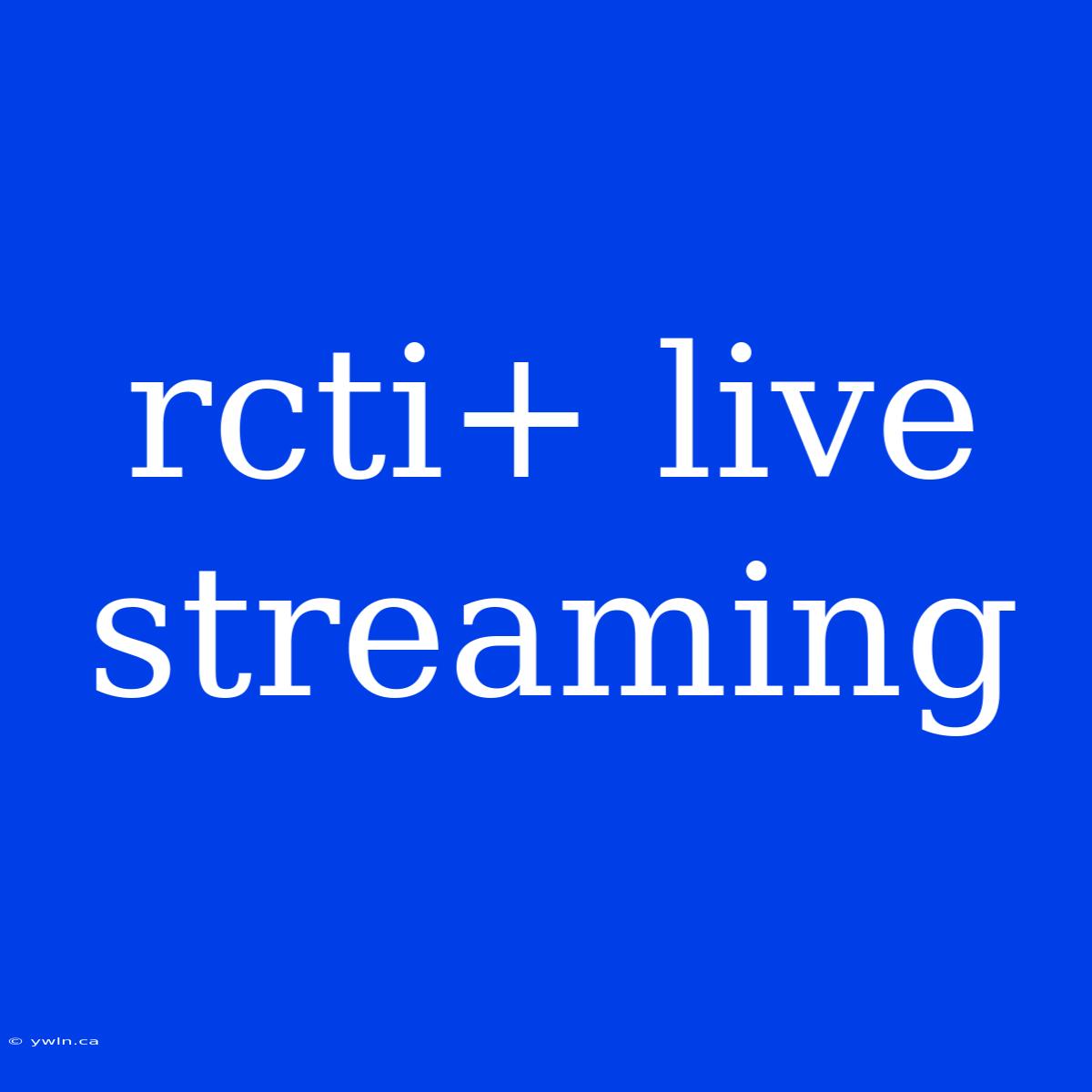 Rcti+ Live Streaming